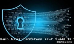Discover the Top Blockchain News Platforms: Your Guide to th